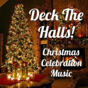 Deck The Halls! Christmas Celebration Music