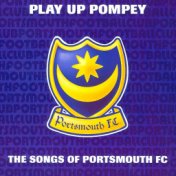 Play Up Pompey: The Songs Of Portsmouth F.C.