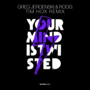 Your Mind Is Twisted (Tim Hox Remix)