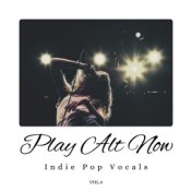Play Alt Now: Indie Pop Vocals, Vol. 09
