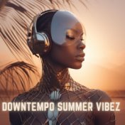 Downtempo Summer Vibez