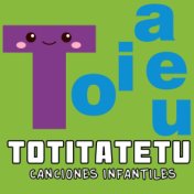 Totitatetu (Canciones Infantiles)