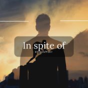 In spite of