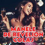 MANELE DE REVELION COLAJ