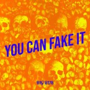 You Can Fake It