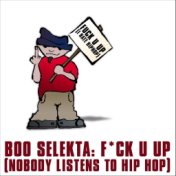 Fuck U Up! (Nobody Listens to Hip Hop)