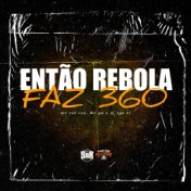 Então Rebola Faz 360