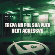 Trepa no Pal Sua Puta Beat Agressvo