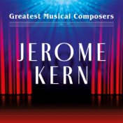 Greatest Musical Composers: Jerome Kern