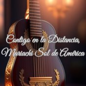 Contigo en la Distancia, Mariachi Sol de América (En Vivo)