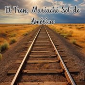 El Tren, Mariachi Sol de América (En Vivo)