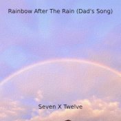 Rainbow After the Rain (Dad's Song)