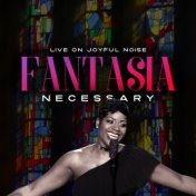 Necessary (Live on Joyful Noise)