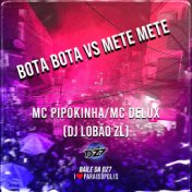 BOTA BOTA VS METE METE