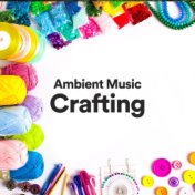 Ambient Music Crafting