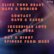 Click your heart - Day & night - Incredible love - Contact (Extended Mix)
