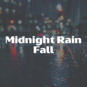 Midnight Rain Fall