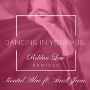 Dancing In Your Hug (Roldan Law Remixes)