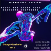 Massimo Faraò Plays the Great Jazz American Composers - George Gershwin, Vol. 2