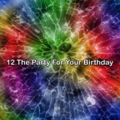 12 the Party for Your Birthday