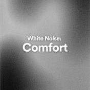 White Noise: Comfort