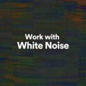 Work with White Noise