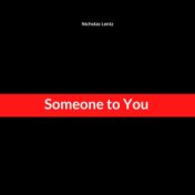 Someone to You