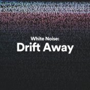 White Noise: Drift Away