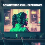 Downtempo Chill Experience