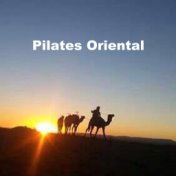 Pilates Oriental (Oriental Organic Tribal Shamanic Arabic Deep House to Power Your Pilates Workout Sessions)
