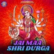 Jai Maa Shri Durga
