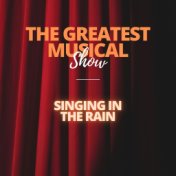 The Greatest Musical Show - Singing in the Rain