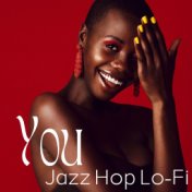 You: Jazzy Love, Jazz Hop Lo-Fi Songs Golden Collection