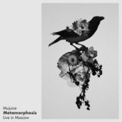 Metamorphosis (Live in Moscow)