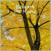Beneath the Maple