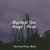 Mystical Spa Songs | Sleep