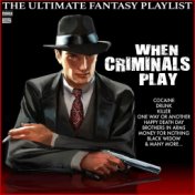 When Criminals Play The Ultimate Fantasy Playlist