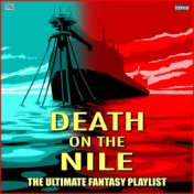 Death On The Nile The Ultimate Fantasy Playlist