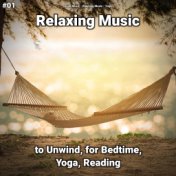 #01 Relaxing Music to Unwind, for Bedtime, Yoga, Reading