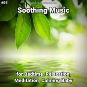 #01 Soothing Music for Bedtime, Relaxation, Meditation, Calming Baby