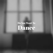 Do You Want To Dance