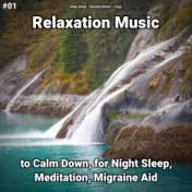 #01 Relaxation Music to Calm Down, for Night Sleep, Meditation, Migraine Aid
