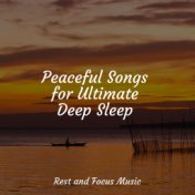 Peaceful Songs for Ultimate Deep Sleep