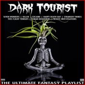 Dark Tourist The Ultimate Fantasy Playlist