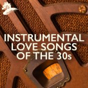Instrumental Love Songs Of The 30s