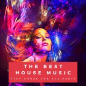 The Best House Music: Deep House for the Party