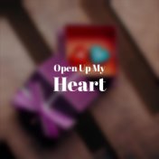 Open Up My Heart