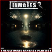 Inmates The Ultimate Fantasy Playlist