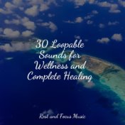 30 Loopable Sounds for Wellness and Complete Healing