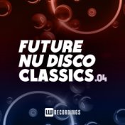 Future Nu Disco Classics, Vol. 04